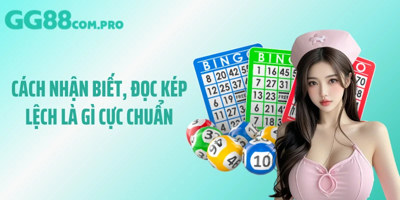 Cách nhận biết, đọc kép lệch là gì cực chuẩn