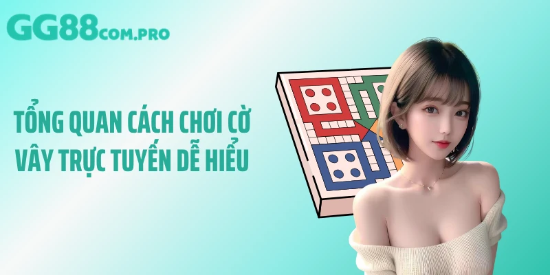Tổng quan cách chơi cờ vây trực tuyến dễ hiểu